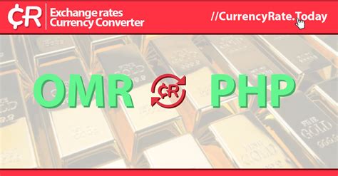 OMR To PHP: Convert Omani Rial to Philippine Peso .